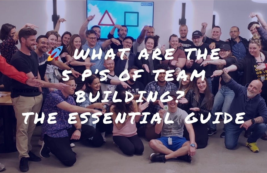 🚀 What Are the 5 P’s of Team Building? The Essential Guide