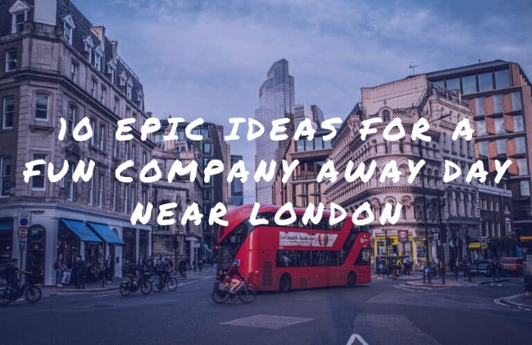 10 Epic Ideas for a Fun Company Away Day Near London
