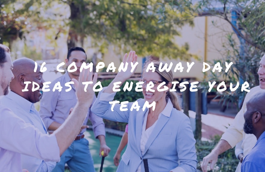 16 Company Away Day Ideas to Energise Your Team