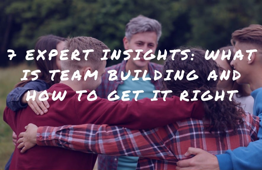 What Is Team Building and How to Get It Right