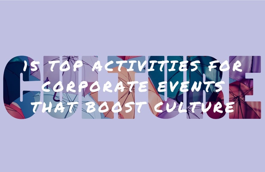 15 Top Activities for Corporate Events That Boost Culture