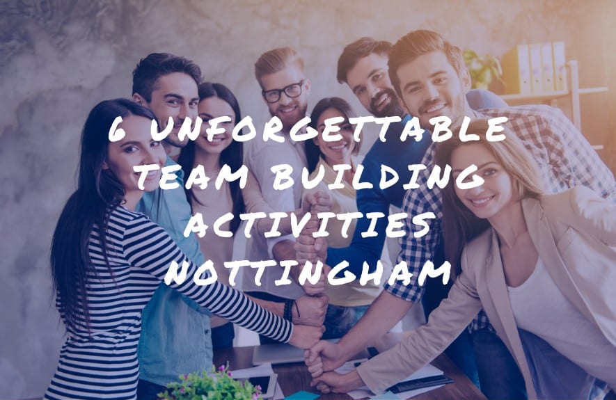6 Unforgettable Team Building Activities Nottingham