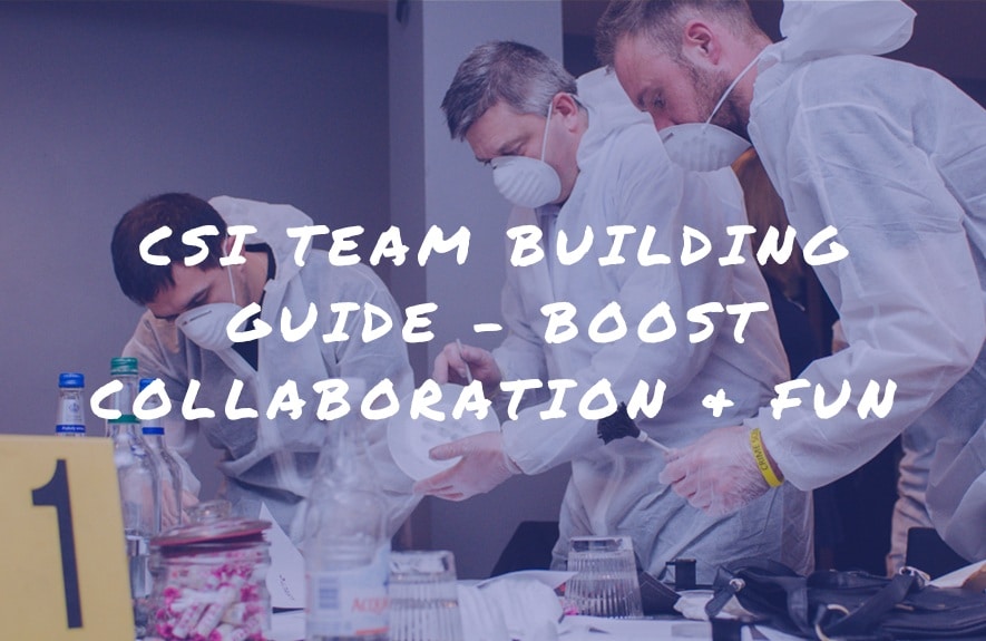 CSI Team Building Guide – Boost Collaboration & Fun