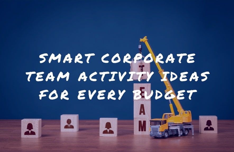 Smart Corporate Team Activity Ideas for Every Budget