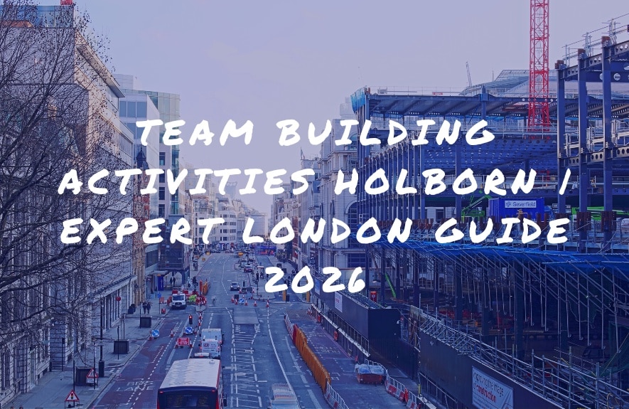 Team Building Activities Holborn | Expert London Guide